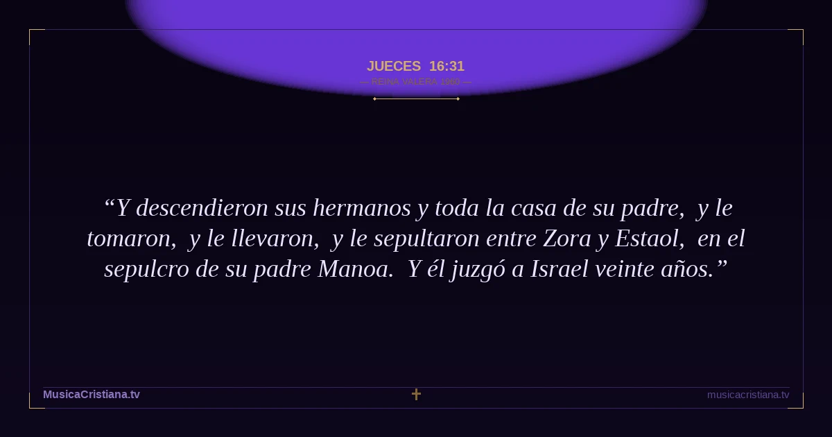 Jueces 16:31 — Biblia Reina Valera 1960 — MusicaCristiana.tv