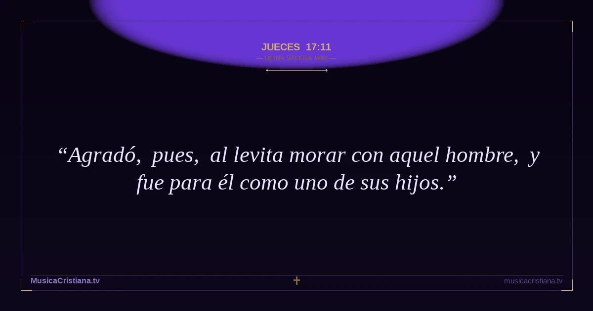 Jueces 17:11 — Biblia Reina Valera 1960 — MusicaCristiana.tv
