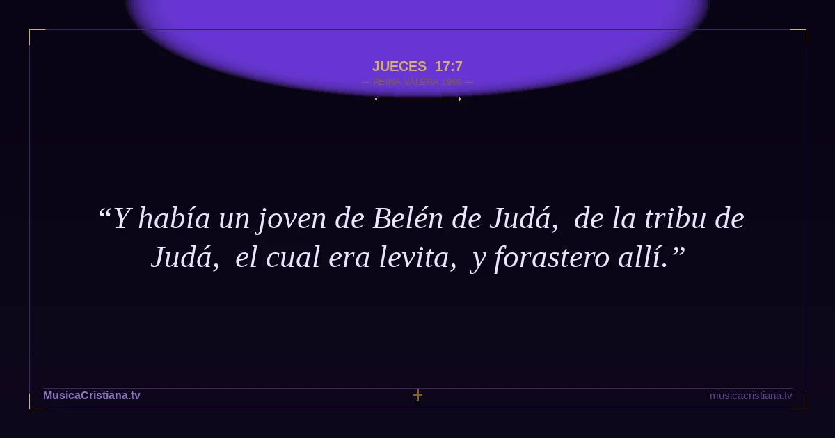 Jueces 17:7 — Biblia Reina Valera 1960 — MusicaCristiana.tv