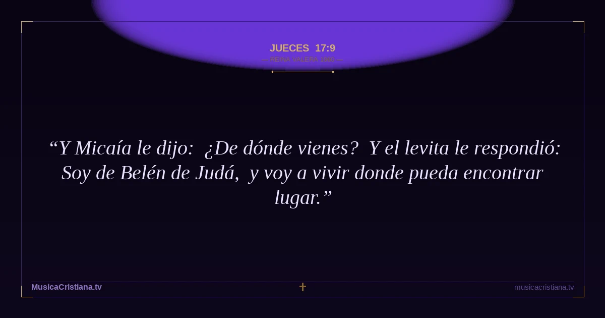 Jueces 17:9 — Biblia Reina Valera 1960 — MusicaCristiana.tv