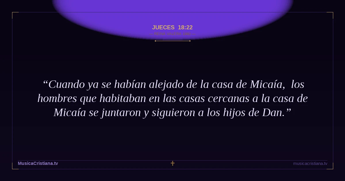 Jueces 18:22 — Biblia Reina Valera 1960 — MusicaCristiana.tv