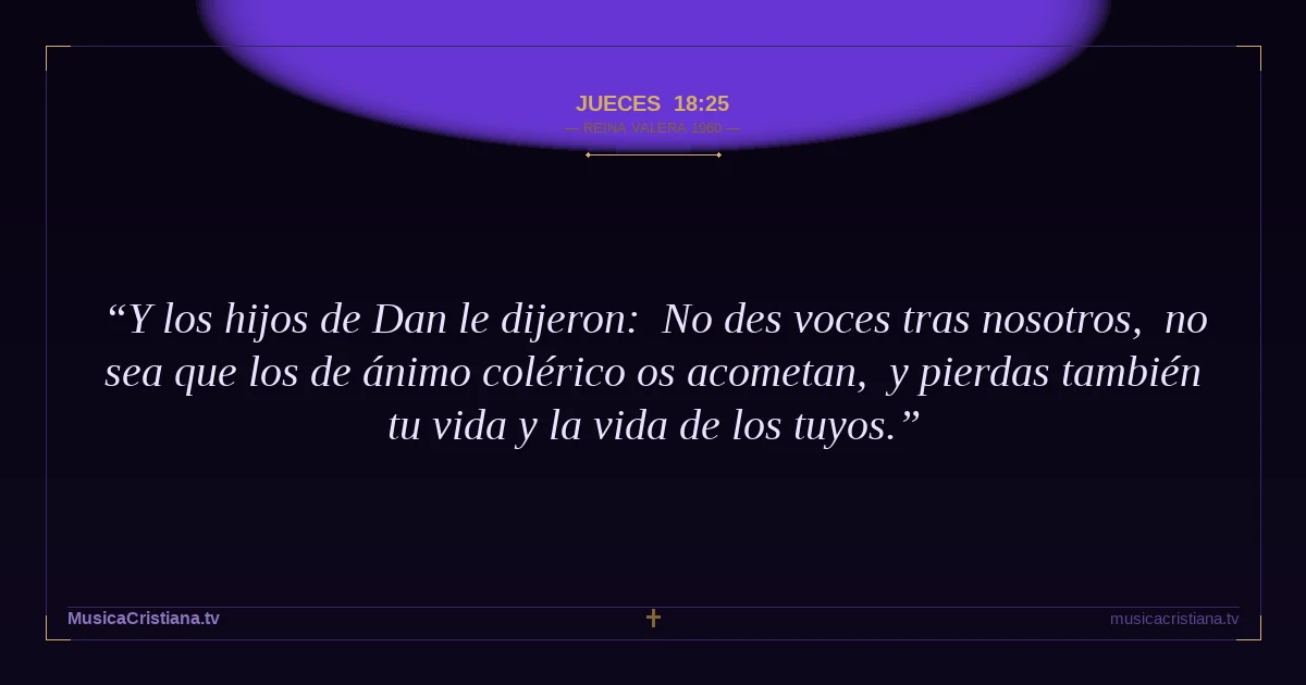 Jueces 18:25 — Biblia Reina Valera 1960 — MusicaCristiana.tv