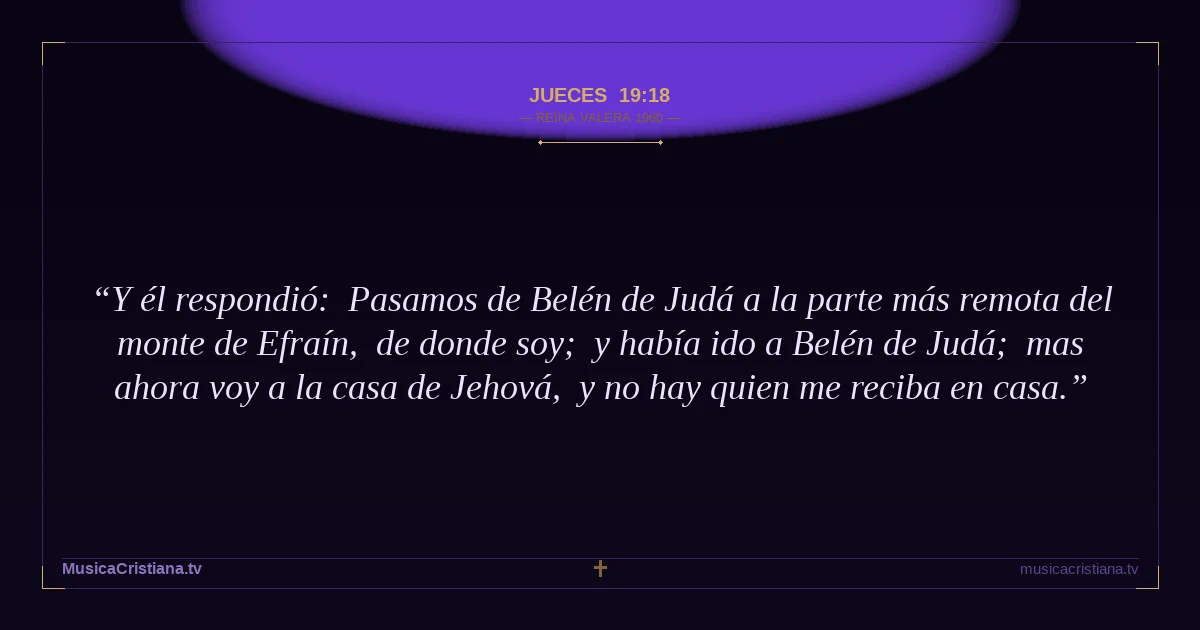 Jueces 19:18 — Biblia Reina Valera 1960 — MusicaCristiana.tv