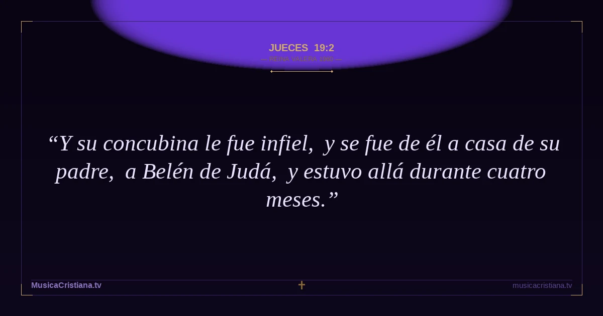 Jueces 19:2 — Biblia Reina Valera 1960 — MusicaCristiana.tv