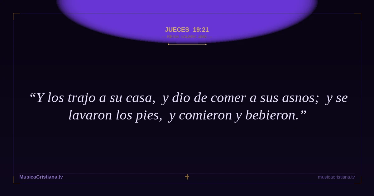Jueces 19:21 — Biblia Reina Valera 1960 — MusicaCristiana.tv