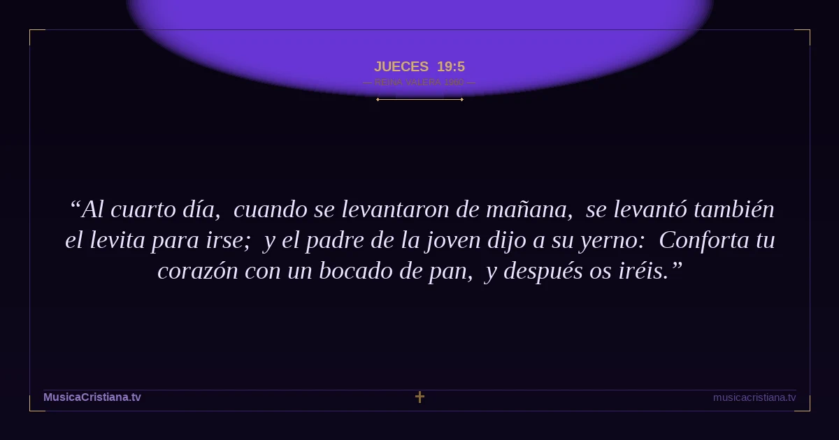 Jueces 19:5 — Biblia Reina Valera 1960 — MusicaCristiana.tv
