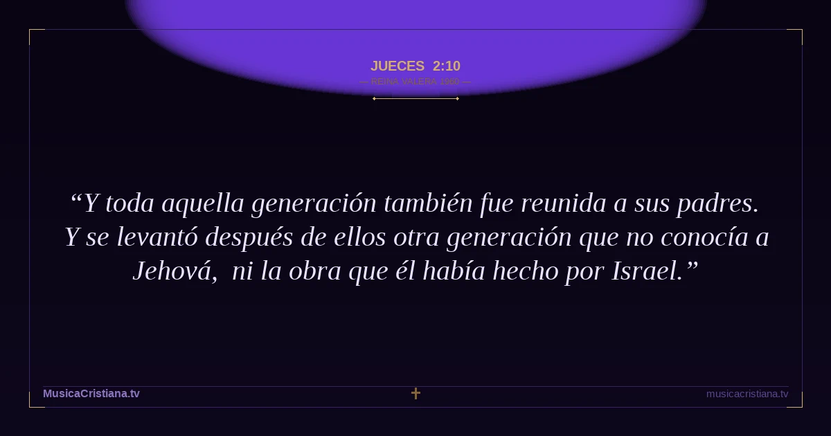 Jueces 2:10 — Biblia Reina Valera 1960 — MusicaCristiana.tv