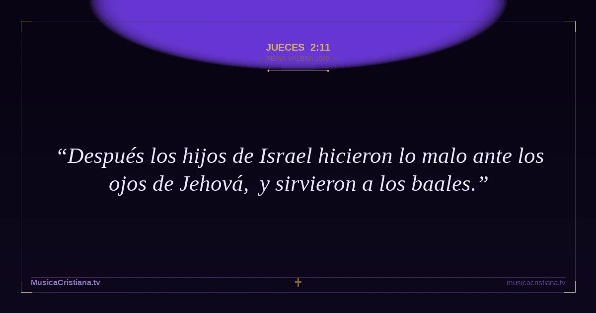 Jueces 2:11 — Biblia Reina Valera 1960 — MusicaCristiana.tv