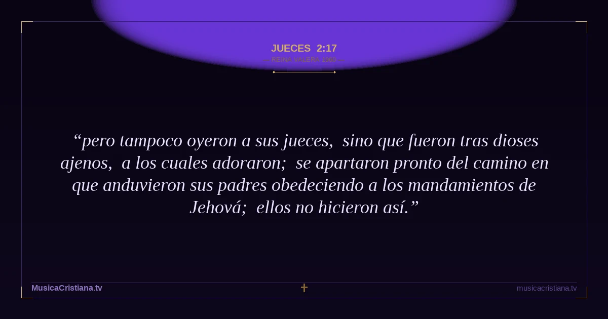 Jueces 2:17 — Biblia Reina Valera 1960 — MusicaCristiana.tv