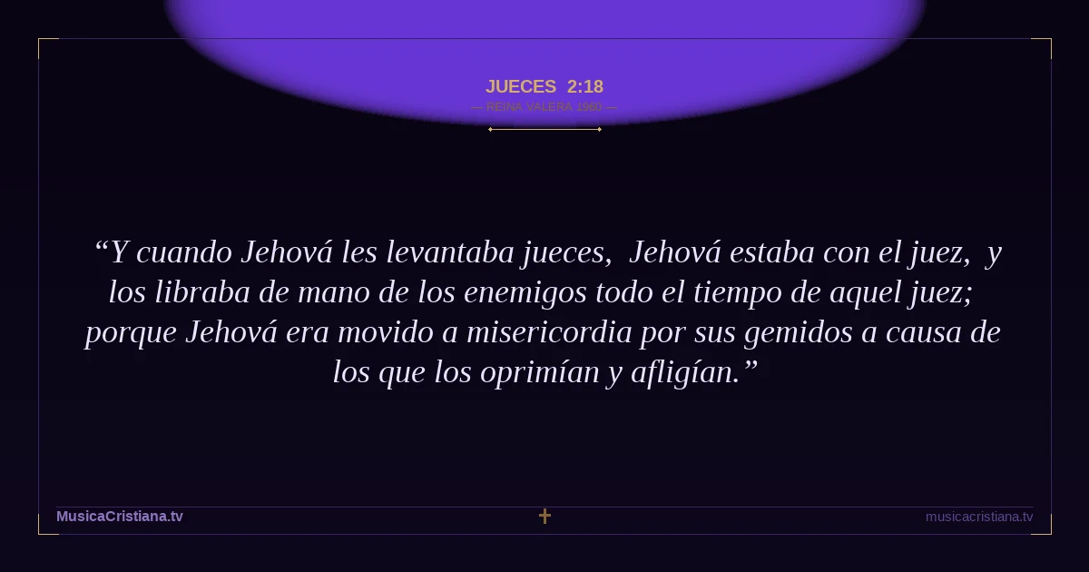 Jueces 2:18 — Biblia Reina Valera 1960 — MusicaCristiana.tv