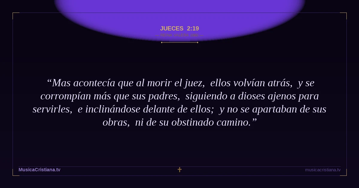 Jueces 2:19 — Biblia Reina Valera 1960 — MusicaCristiana.tv