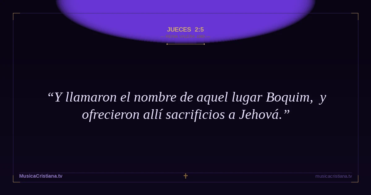 Jueces 2:5 — Biblia Reina Valera 1960 — MusicaCristiana.tv