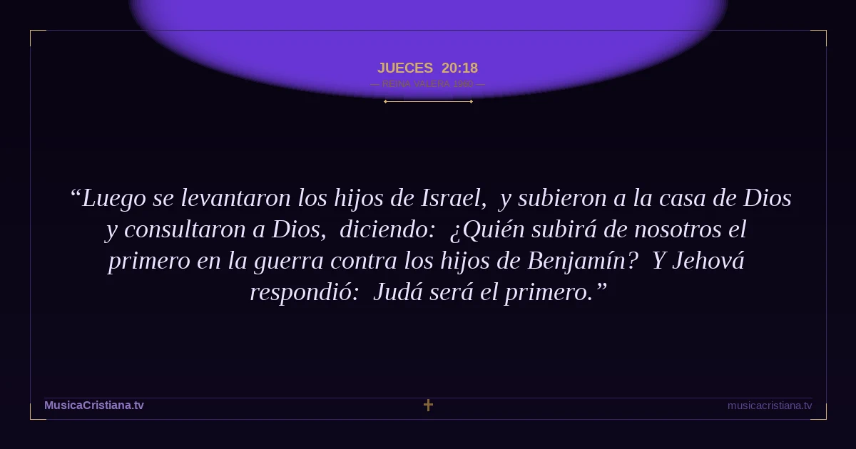 Jueces 20:18 — Biblia Reina Valera 1960 — MusicaCristiana.tv