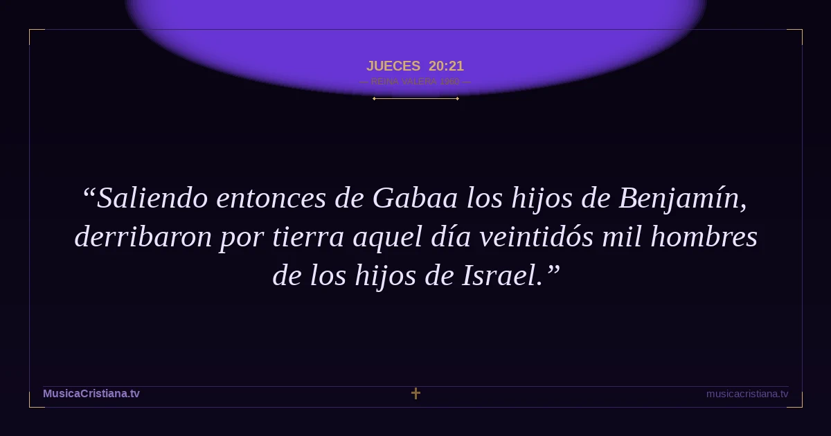 Jueces 20:21 — Biblia Reina Valera 1960 — MusicaCristiana.tv