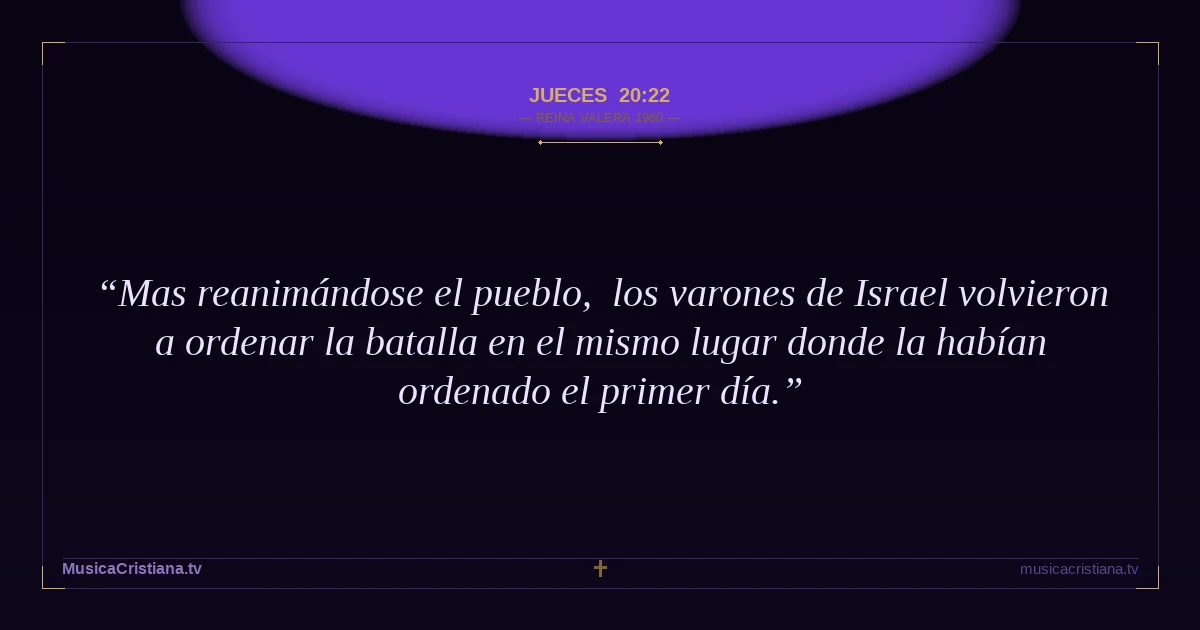 Jueces 20:22 — Biblia Reina Valera 1960 — MusicaCristiana.tv