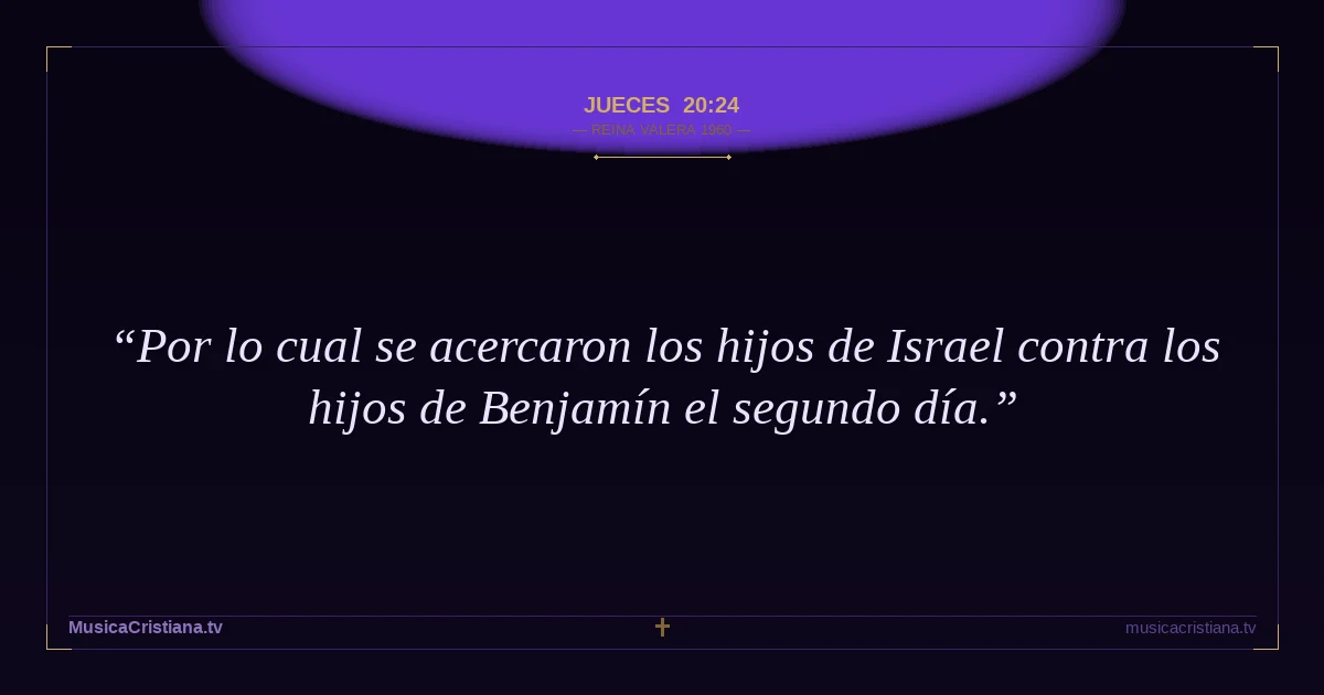 Jueces 20:24 — Biblia Reina Valera 1960 — MusicaCristiana.tv