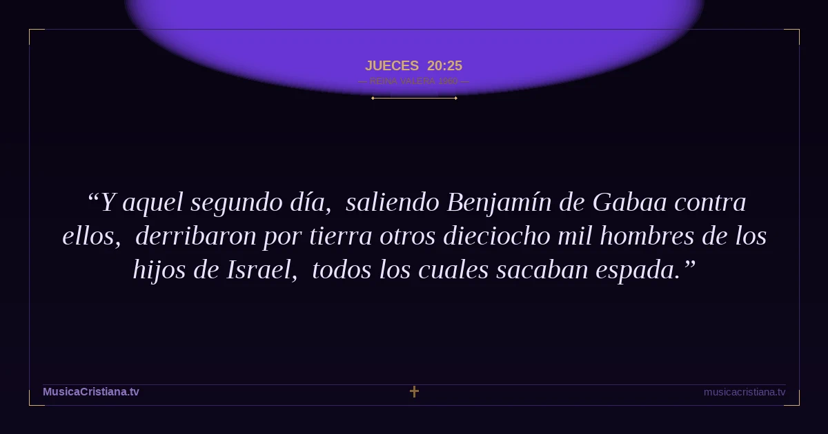 Jueces 20:25 — Biblia Reina Valera 1960 — MusicaCristiana.tv