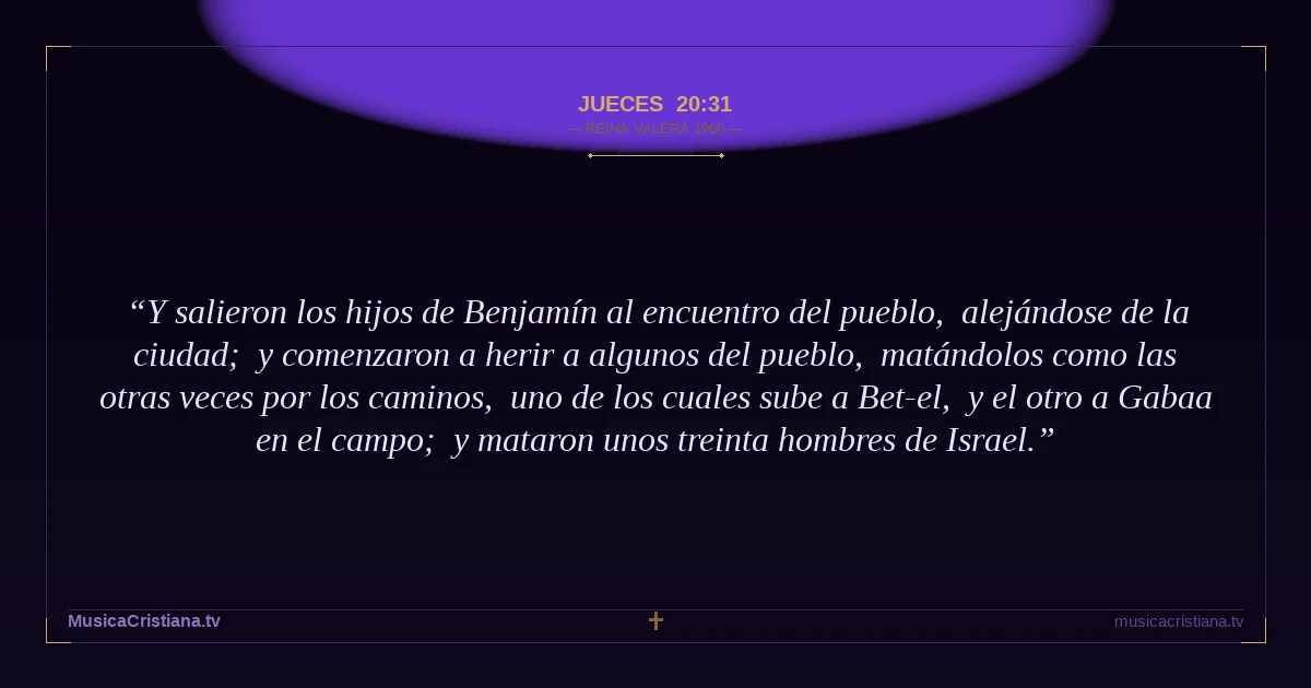Jueces 20:31 — Biblia Reina Valera 1960 — MusicaCristiana.tv