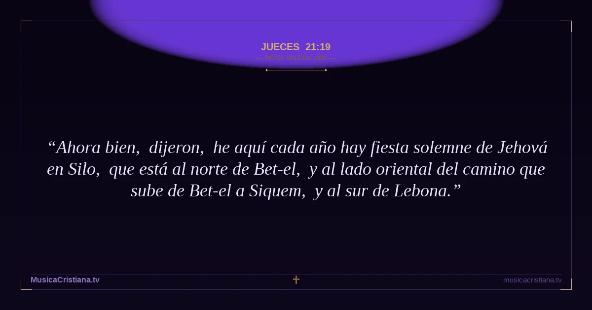 Jueces 21:19 — Biblia Reina Valera 1960 — MusicaCristiana.tv