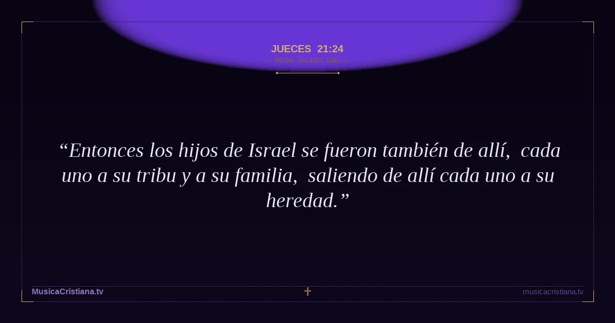 Jueces 21:24 — Biblia Reina Valera 1960 — MusicaCristiana.tv
