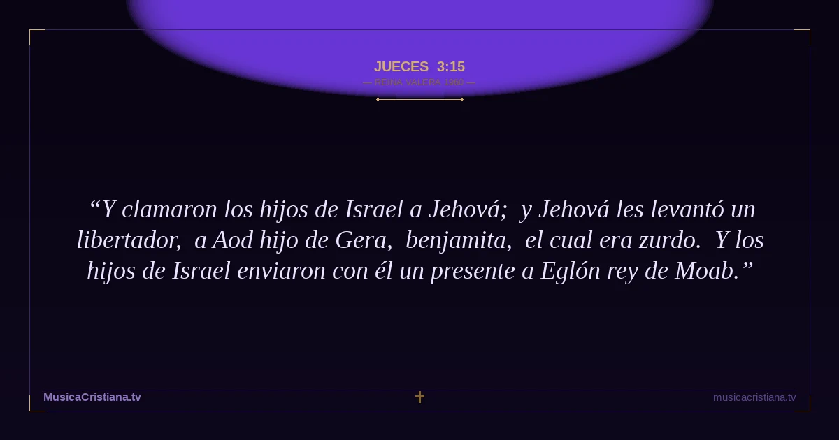 Jueces 3:15 — Biblia Reina Valera 1960 — MusicaCristiana.tv