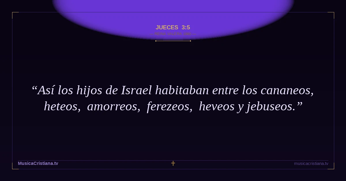 Jueces 3:5 — Biblia Reina Valera 1960 — MusicaCristiana.tv
