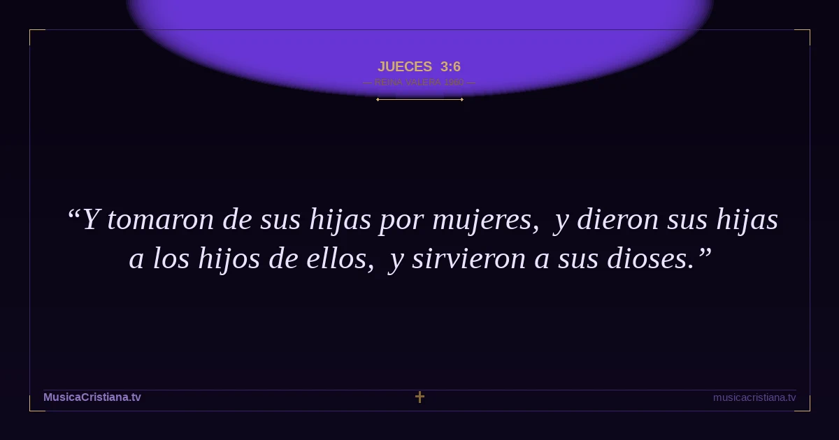 Jueces 3:6 — Biblia Reina Valera 1960 — MusicaCristiana.tv