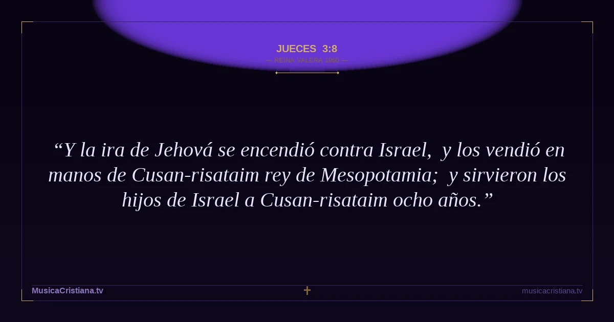 Jueces 3:8 — Biblia Reina Valera 1960 — MusicaCristiana.tv