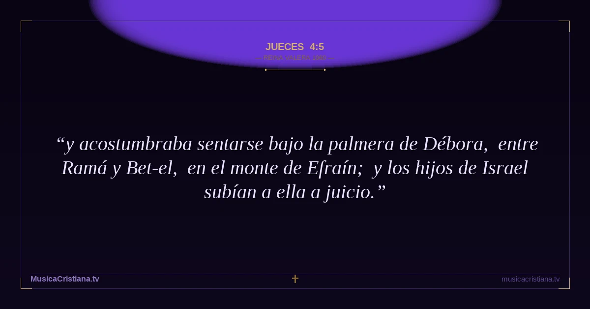 Jueces 4:5 — Biblia Reina Valera 1960 — MusicaCristiana.tv