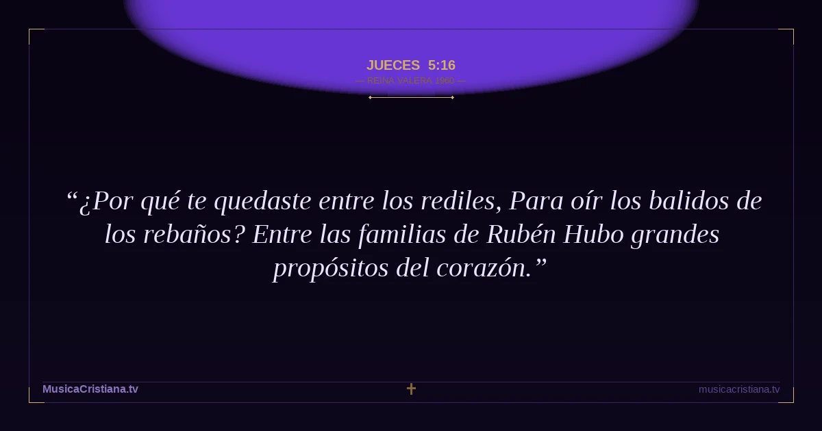 Jueces 5:16 — Biblia Reina Valera 1960 — MusicaCristiana.tv