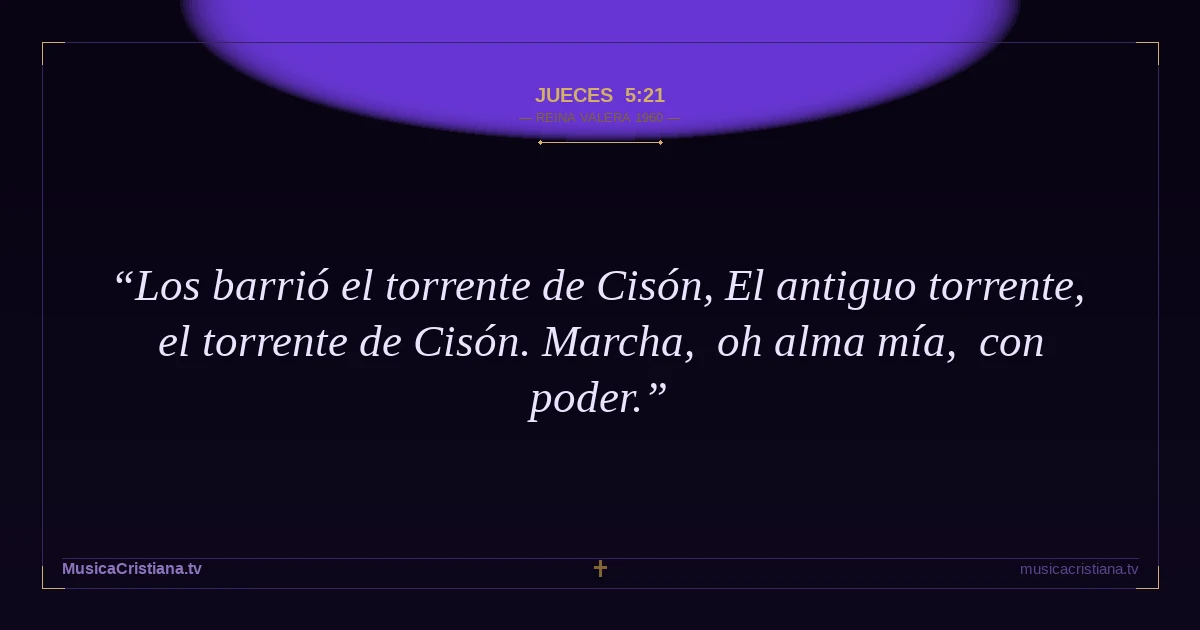 Jueces 5:21 — Biblia Reina Valera 1960 — MusicaCristiana.tv