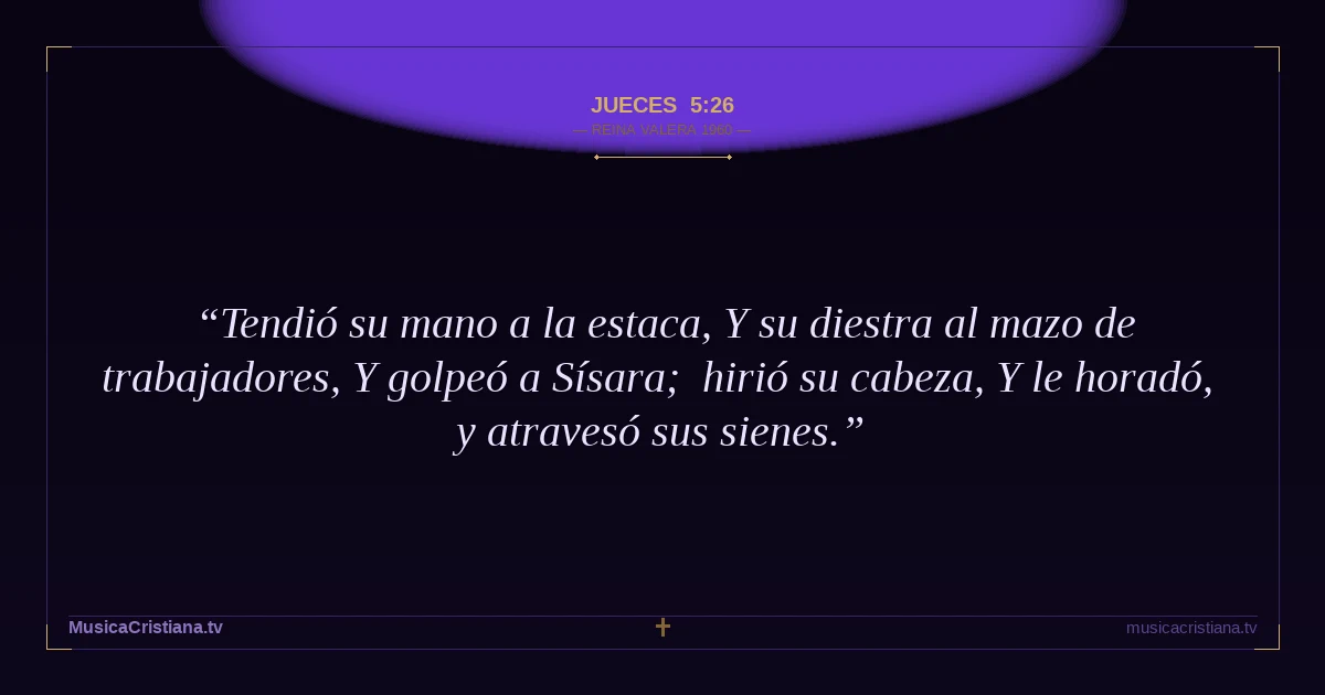 Jueces 5:26 — Biblia Reina Valera 1960 — MusicaCristiana.tv