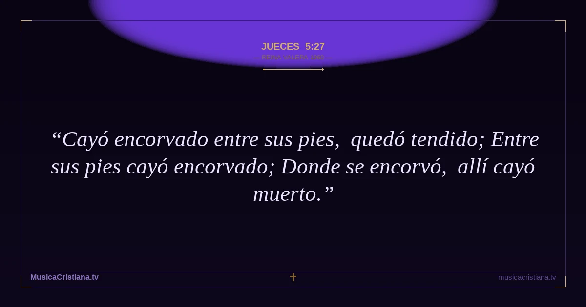 Jueces 5:27 — Biblia Reina Valera 1960 — MusicaCristiana.tv