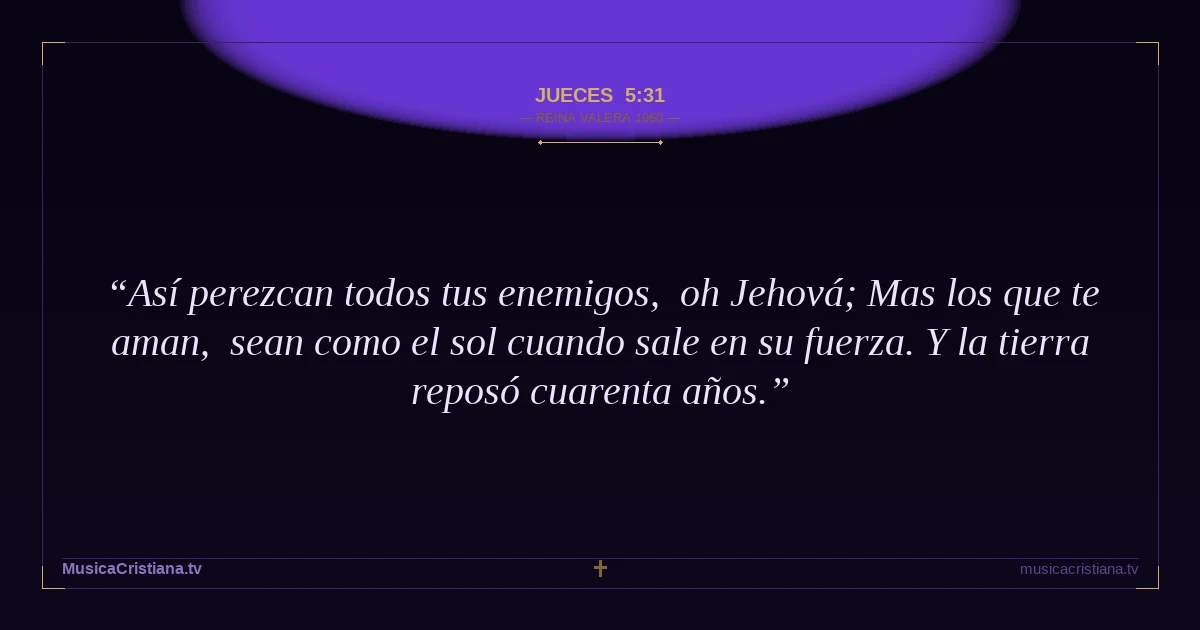Jueces 5:31 — Biblia Reina Valera 1960 — MusicaCristiana.tv