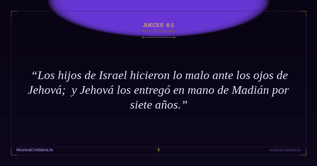 Jueces 6:1 — Biblia Reina Valera 1960 — MusicaCristiana.tv