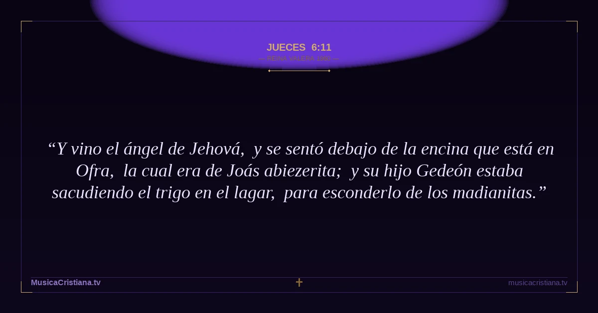 Jueces 6:11 — Biblia Reina Valera 1960 — MusicaCristiana.tv