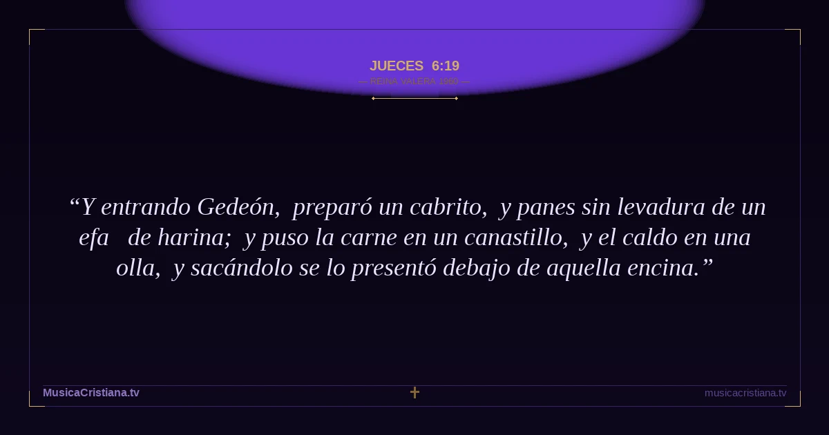 Jueces 6:19 — Biblia Reina Valera 1960 — MusicaCristiana.tv