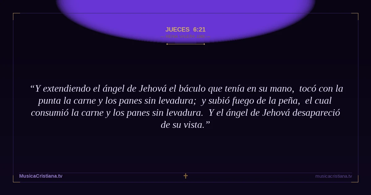 Jueces 6:21 — Biblia Reina Valera 1960 — MusicaCristiana.tv