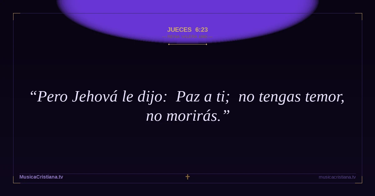 Jueces 6:23 — Biblia Reina Valera 1960 — MusicaCristiana.tv