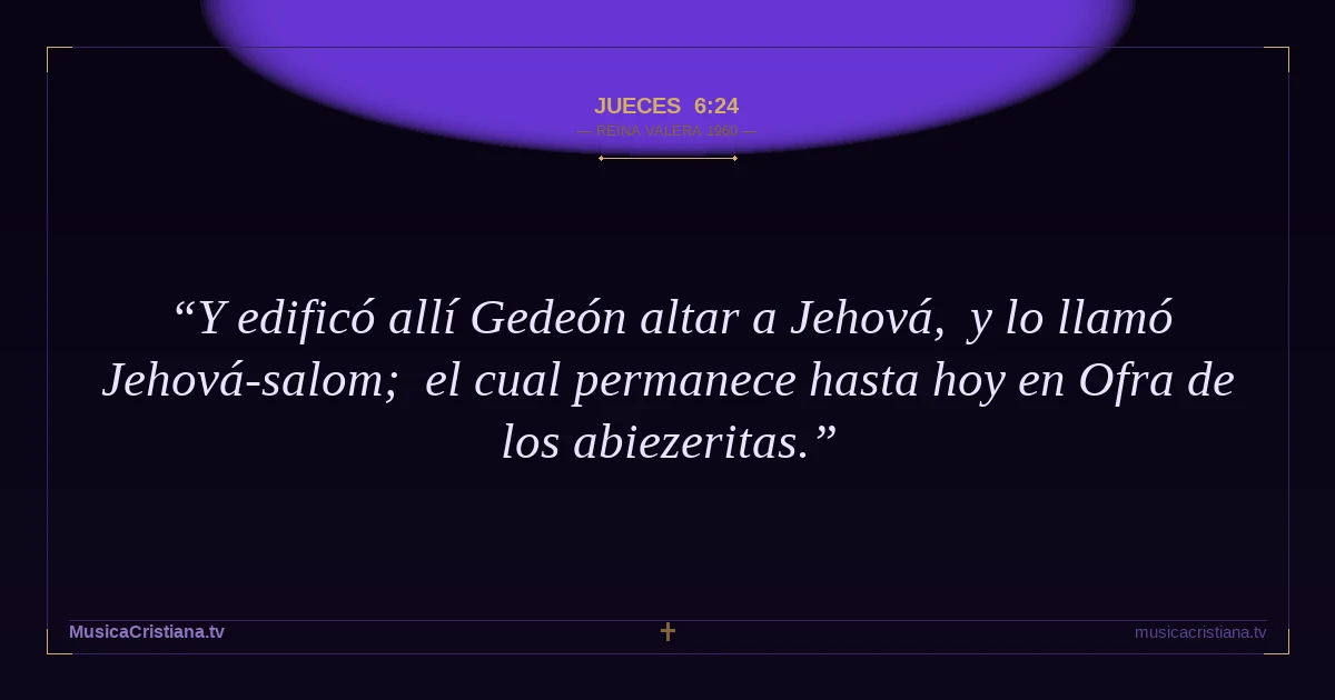 Jueces 6:24 — Biblia Reina Valera 1960 — MusicaCristiana.tv