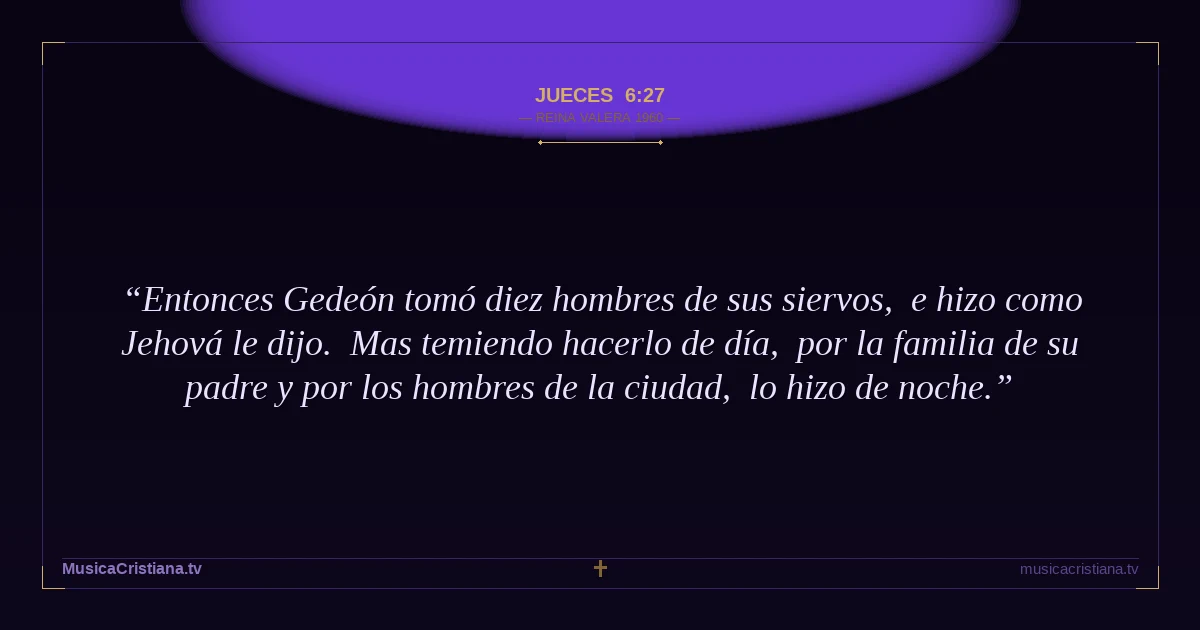 Jueces 6:27 — Biblia Reina Valera 1960 — MusicaCristiana.tv