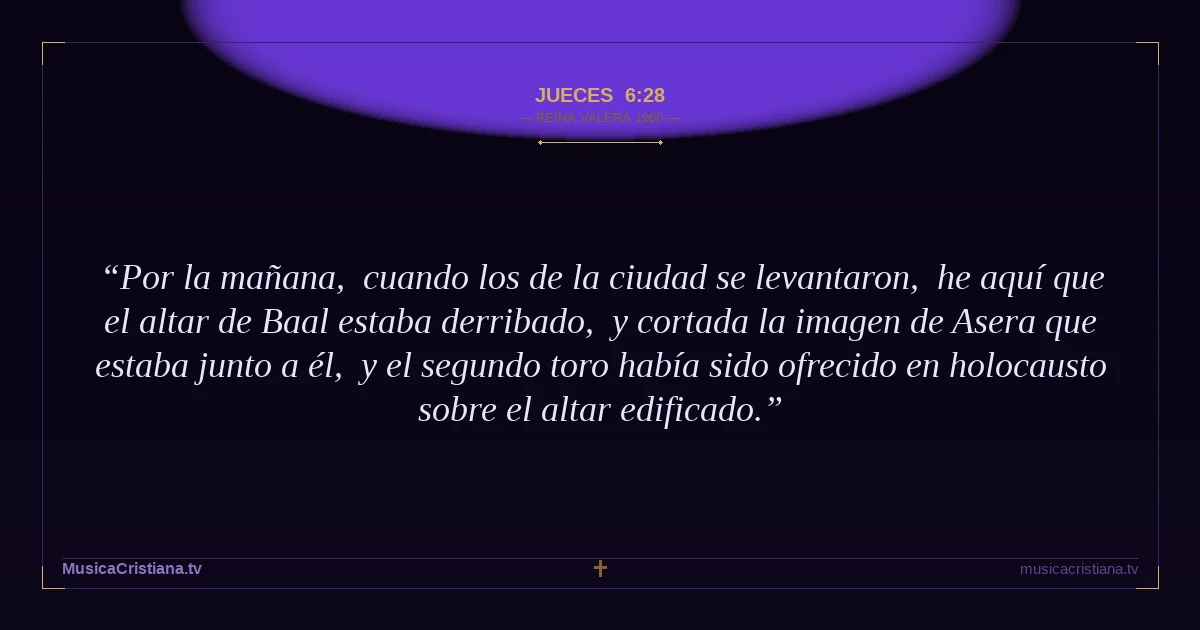 Jueces 6:28 — Biblia Reina Valera 1960 — MusicaCristiana.tv