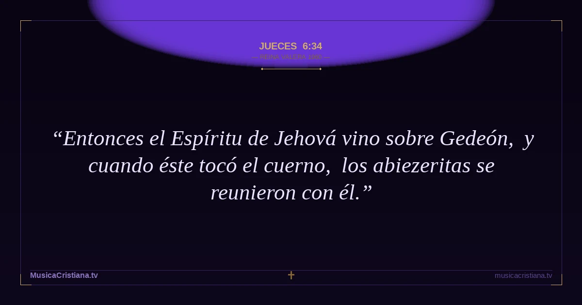 Jueces 6:34 — Biblia Reina Valera 1960 — MusicaCristiana.tv