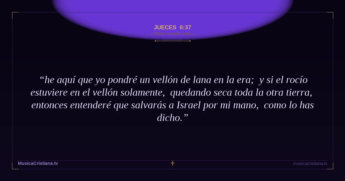 Jueces 6:37 — Biblia Reina Valera 1960 — MusicaCristiana.tv