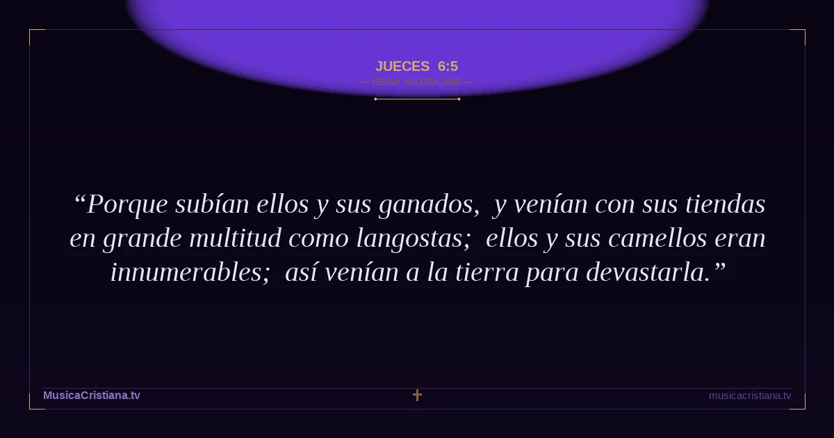 Jueces 6:5 — Biblia Reina Valera 1960 — MusicaCristiana.tv
