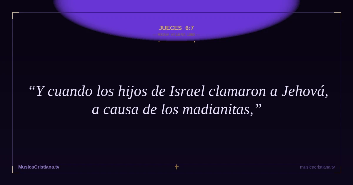 Jueces 6:7 — Biblia Reina Valera 1960 — MusicaCristiana.tv