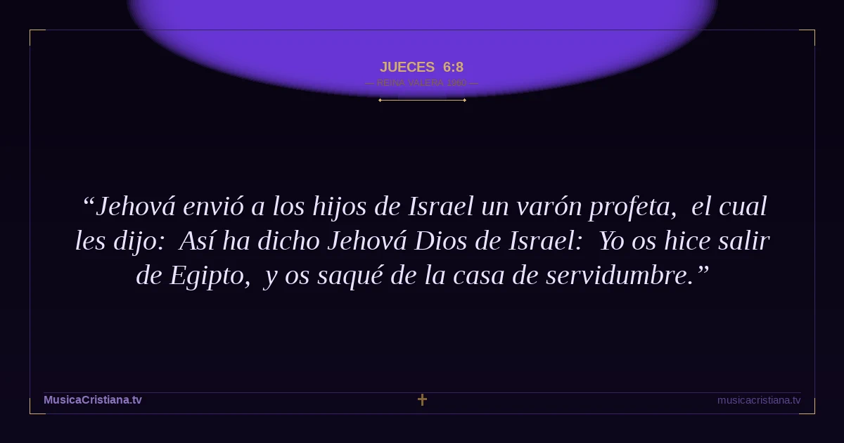 Jueces 6:8 — Biblia Reina Valera 1960 — MusicaCristiana.tv
