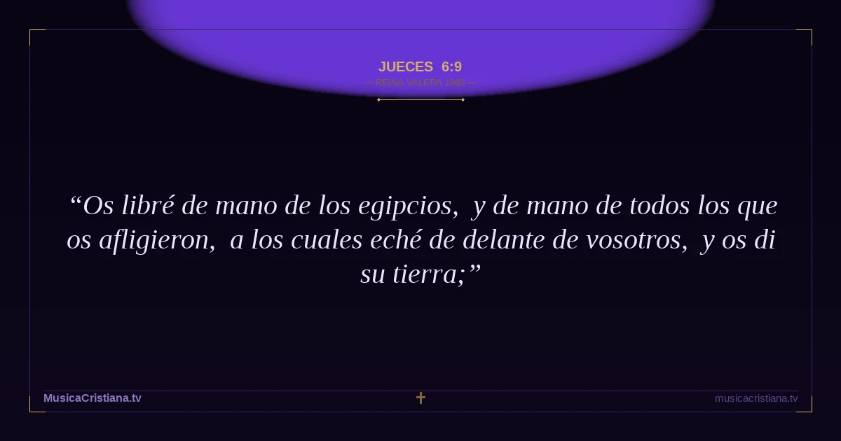Jueces 6:9 — Biblia Reina Valera 1960 — MusicaCristiana.tv