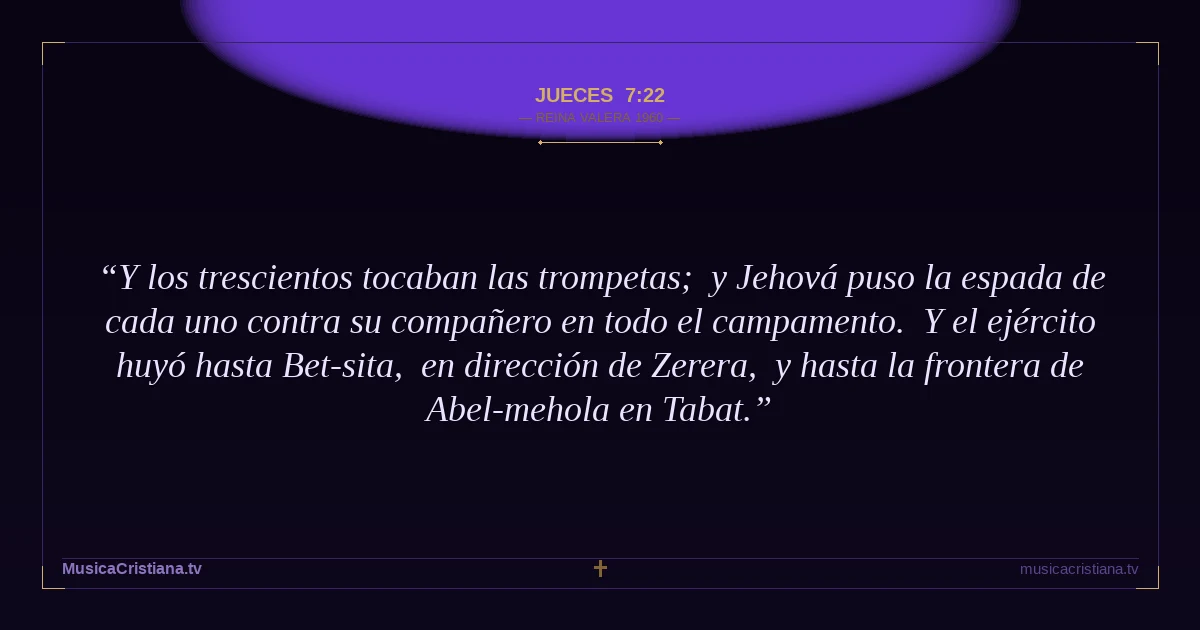 Jueces 7:22 — Biblia Reina Valera 1960 — MusicaCristiana.tv