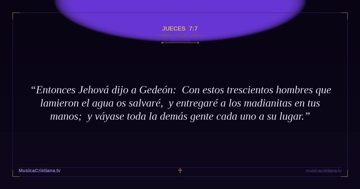 Jueces 7:7 — Biblia Reina Valera 1960 — MusicaCristiana.tv